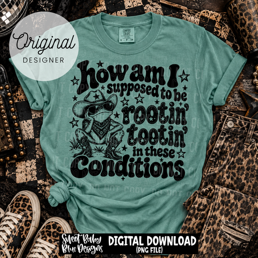 How Am I Supposed To Be Rootin Tootin -  2026 - PNG file- Digital Download
