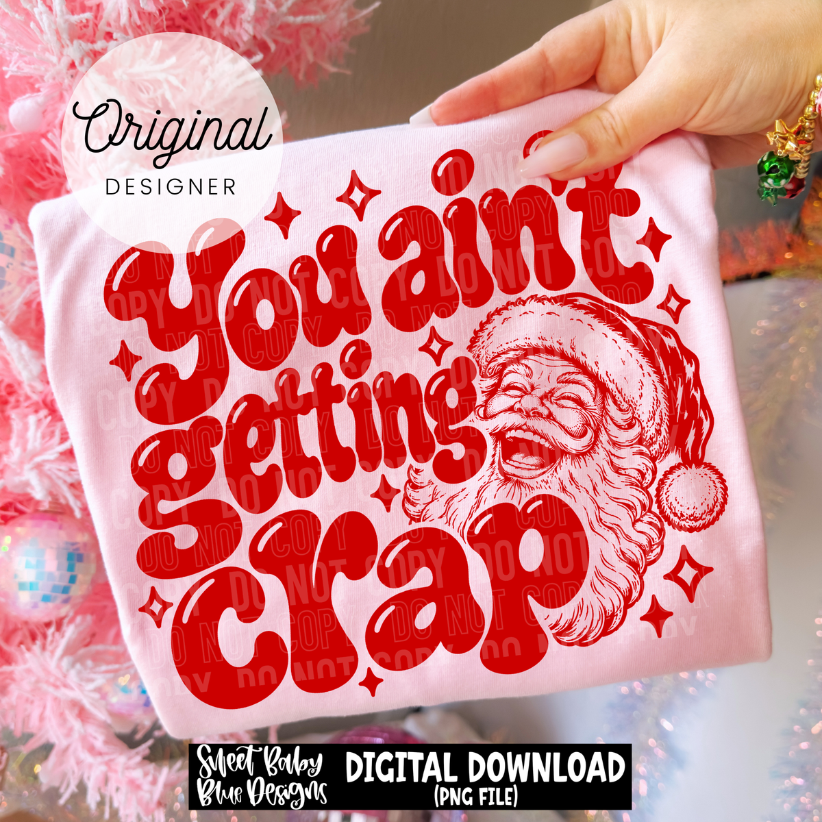 You Ain't Getting Crap - Christmas - 2026 - PNG file- Digital Download