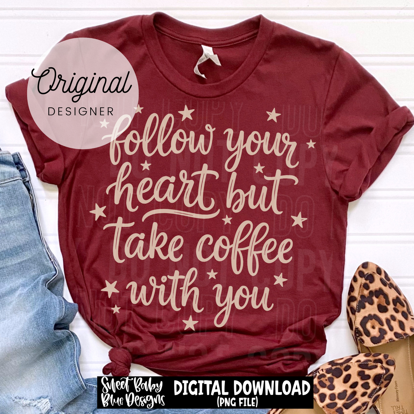 Follow Your Heart But Take Coffee With You - 2026 - PNG file- Digital Download