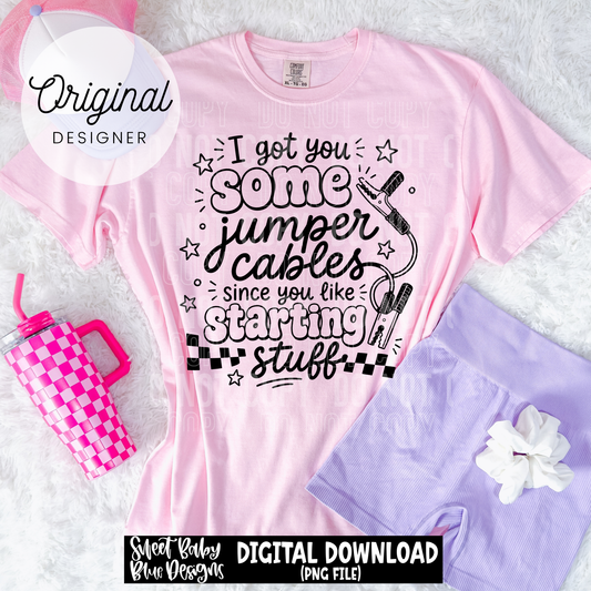 I Got You Some Jumper Cables - BLACK and WHITE fonts - 2026 - PNG file- Digital Download