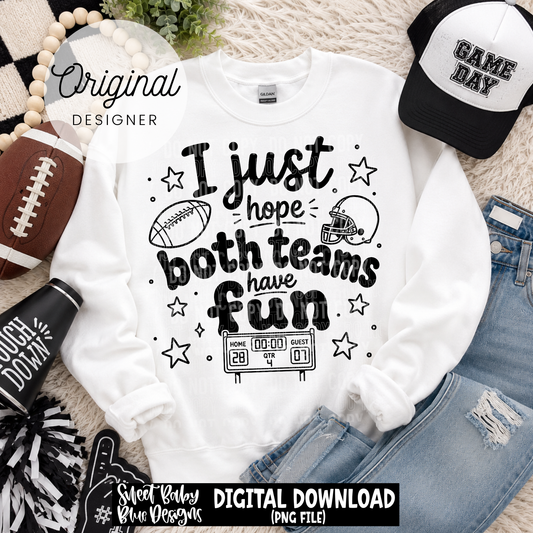 I Just Hope Both Teams Have Fun - Football- 2026 - PNG file- Digital Download