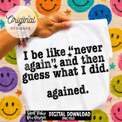 I'm Like Never Again - BLACK and WHITE fonts - 2026 - PNG file- Digital Download