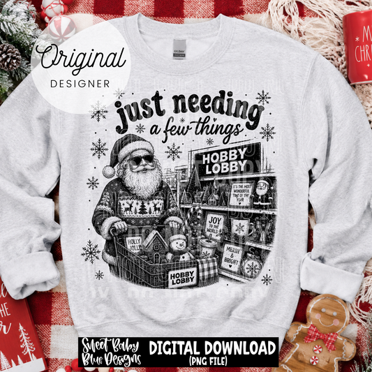 Just Needing a Few Things- Christmas Santa- 2026 - PNG file- Digital Download