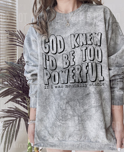 God knew I'd be too powerful if I was mentally stable - 2023- PNG file- Digital Download