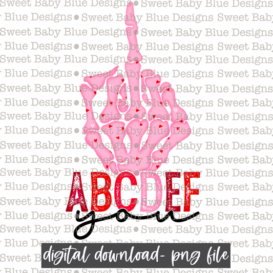 ABCDEF you- Valentine's- Skeleton hand- 2021- PNG file- Digital Download
