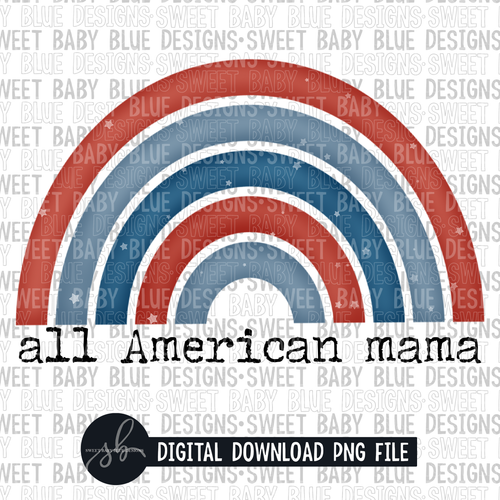 All American mama- 4th of July- Summer- 2022 - PNG file- Digital Download