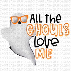 All the ghouls love me- Halloween- PNG file- Digital Download