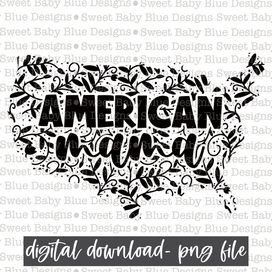 American mama- USA- Floral - Black font- 2021- PNG file- Digital Download
