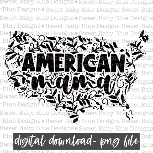 American mama- USA- Floral - Black font- 2021- PNG file- Digital Download