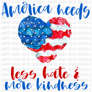 American needs less hate and more kindness- PNG file- Digital Download