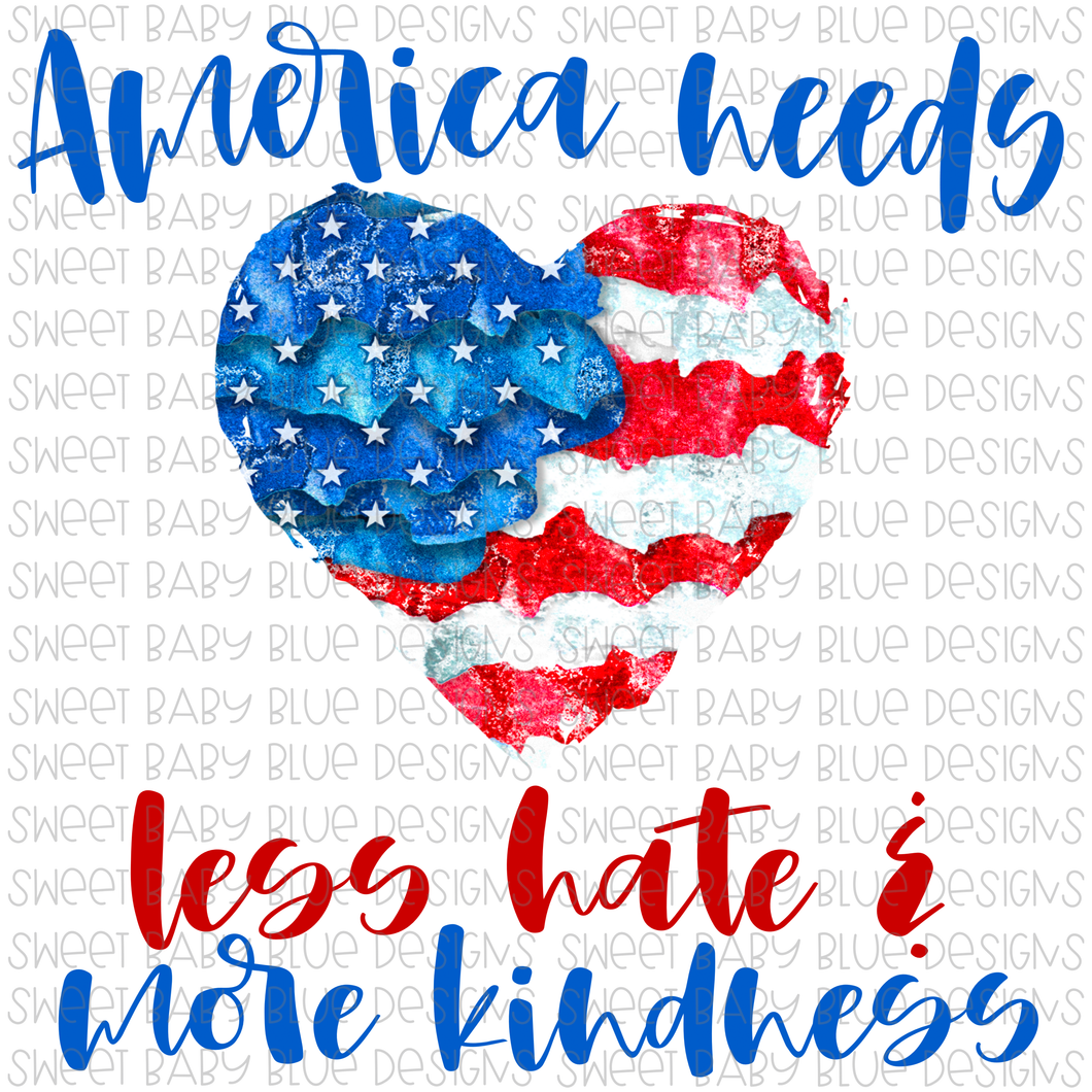 American needs less hate and more kindness- PNG file- Digital Download