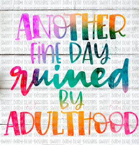 Another fine day ruined by adulthood- Watercolor- PNG file- Digital Download