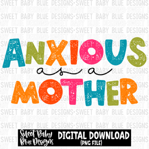 Anxious as a mother- 2023 - PNG file- Digital Download