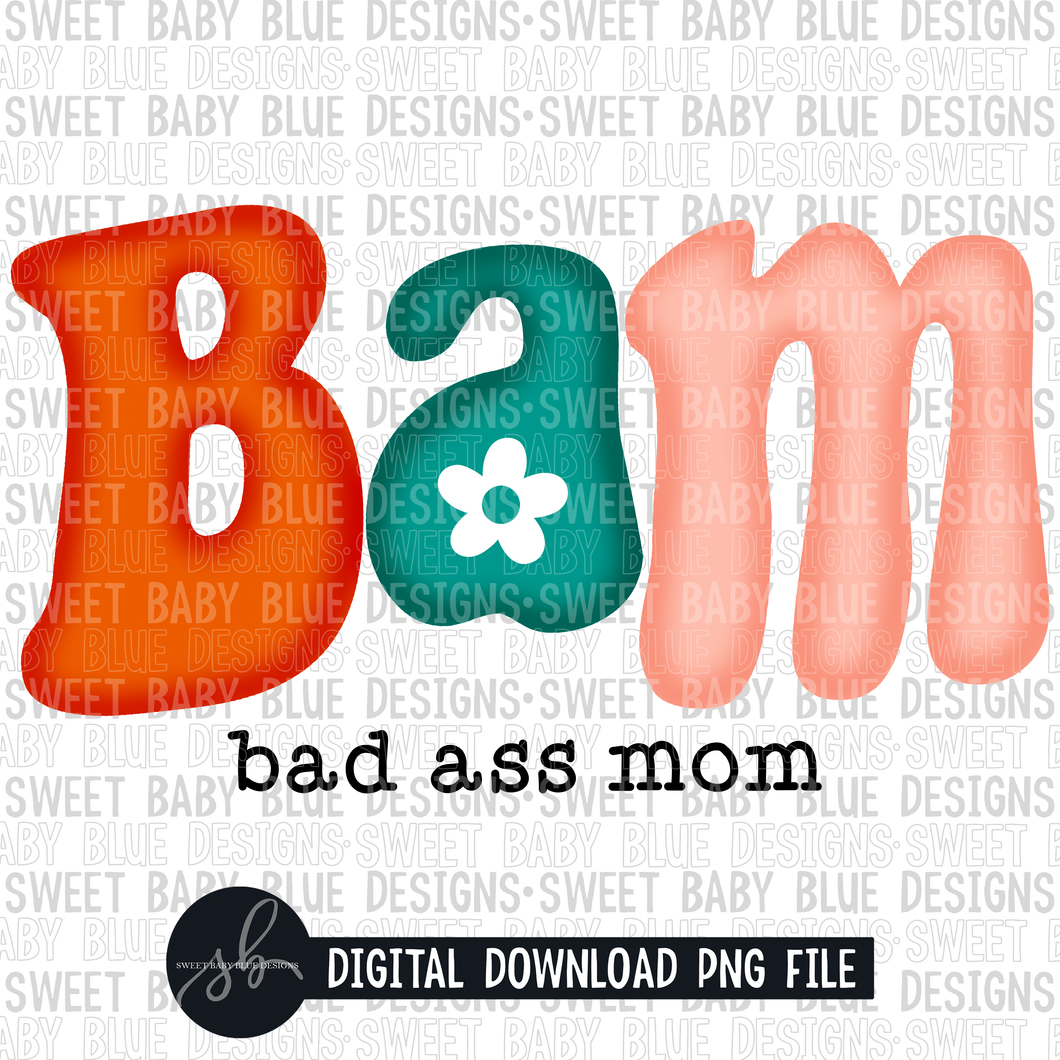 Bam- Bad ass mom- 2022- PNG file- Digital Download