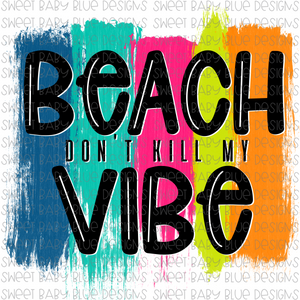 Beach don't kill my vibe- PNG file- Digital Download