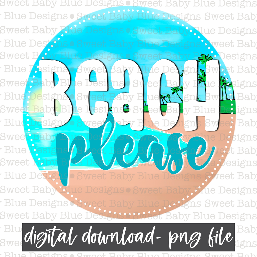 Beach please- Summer- PNG file- Digital Download