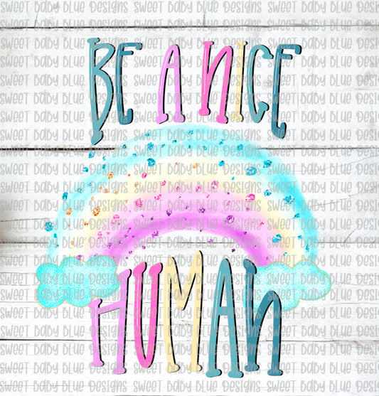 Be a nice human- Rainbow PNG file- Digital Download