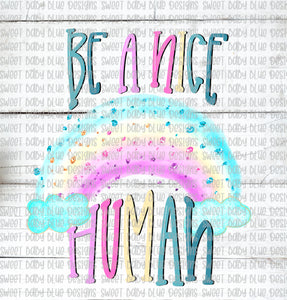 Be a nice human- Rainbow PNG file- Digital Download