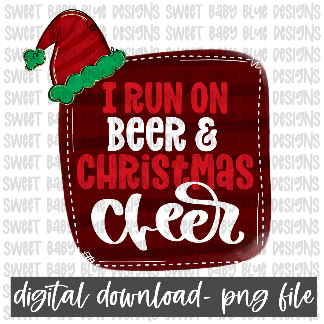 I run on beer and Christmas cheer- Christmas- PNG file- Digital Download