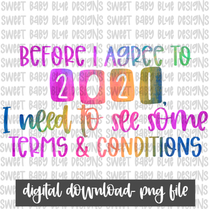 Before I agree to 2021 I need to see some terms & conditions- PNG file- Digital Download