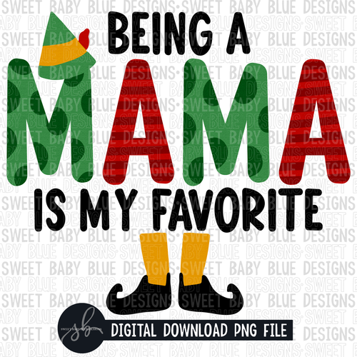 Being a mama if my favorite- Christmas - 2022- PNG file- Digital Download