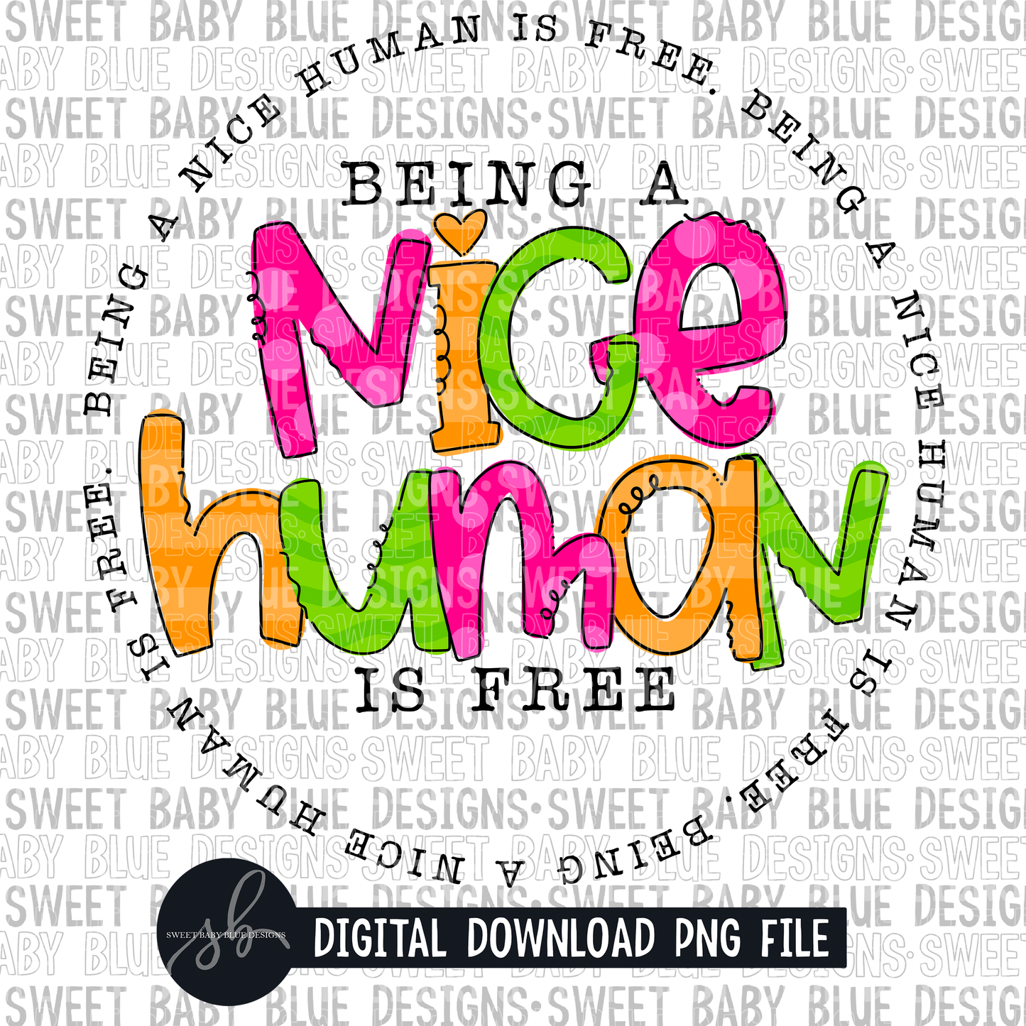Being a nice human is free- 2022 - PNG file- Digital Download
