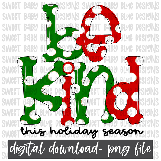 Be kind this holiday season- PNG file- Digital Download