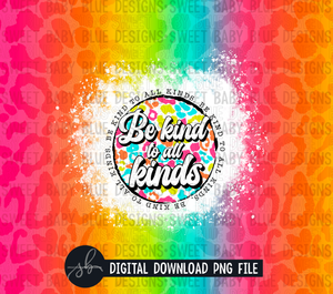 Be kind to all kinds- 20 oz. skinny tumbler- 2022 -PNG file- Digital Download