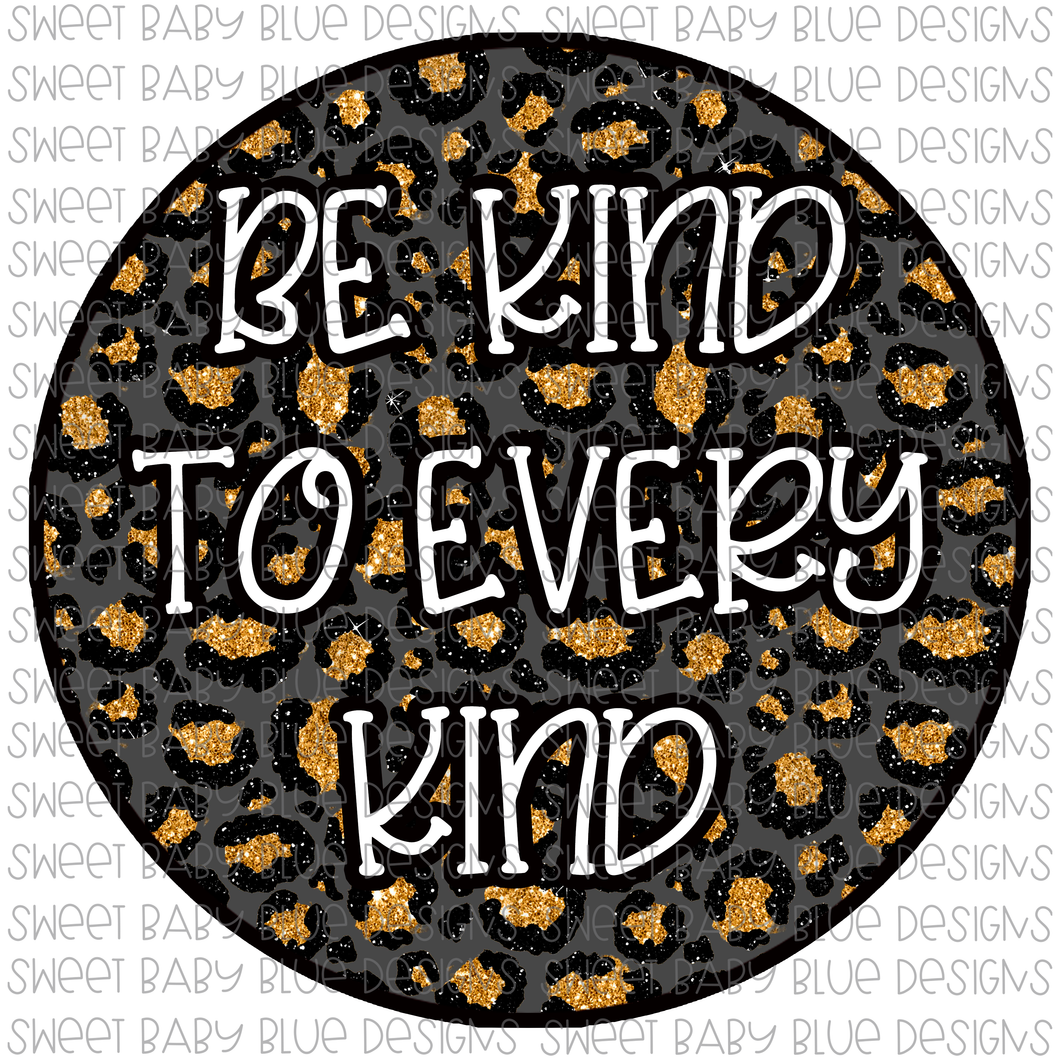 Be kind to every kind- PNG file- Digital Download