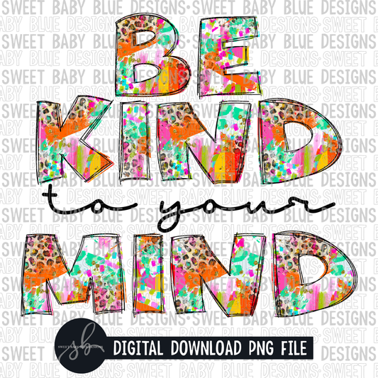 Be kind to your mind- Colorful letters- 2022 - PNG file- Digital Download