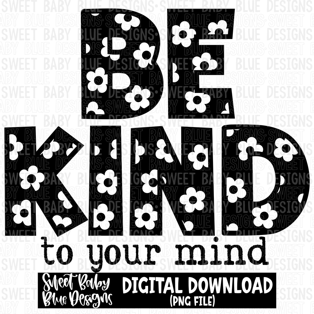 Be kind to your mind- Single color - 2023- PNG file- Digital Download