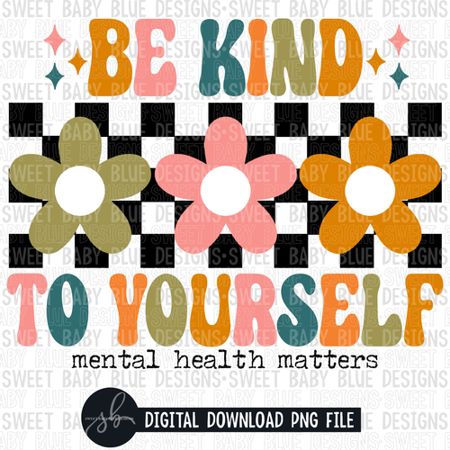 Be kind to yourself- 2022 - PNG file- Digital Download