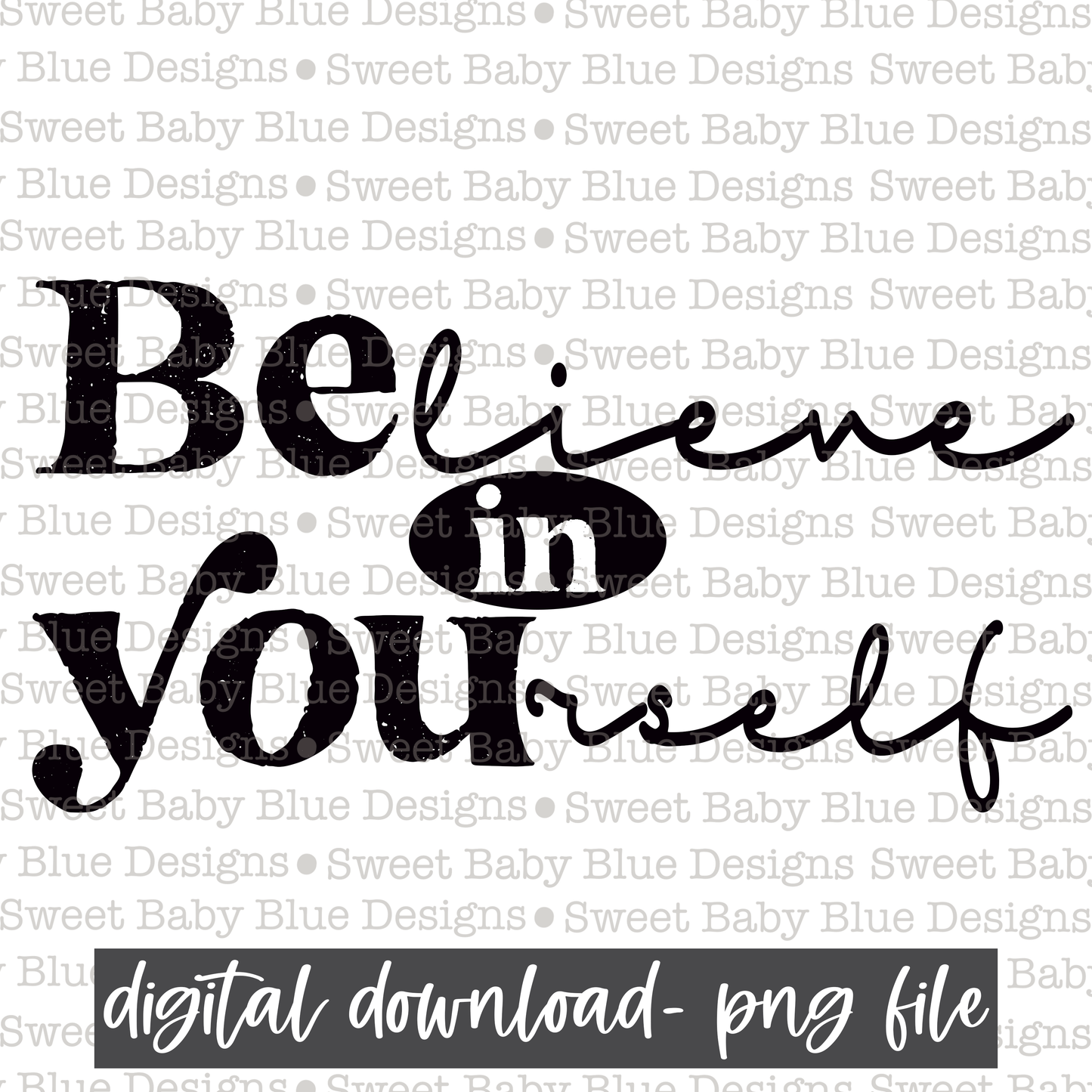 Believe in yourself- Single color - 2021- PNG file- Digital Download
