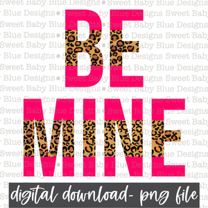 Be Mine- Leopard- Valentine's Day- PNG file- Digital Download