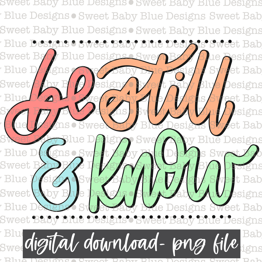 Be still and know- PNG file- Digital Download