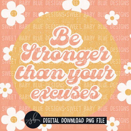 Be stronger than your excuses-  Interactive post- 2022- PNG file- Digital Download