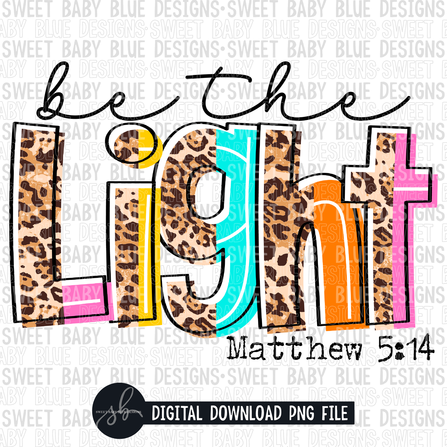 Be the light- Leopard- 2022 - PNG file- Digital Download