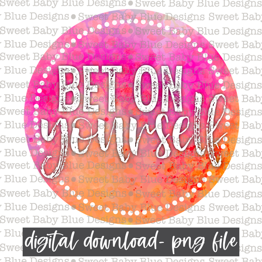 Bet on yourself - 2021- PNG file- Digital Download