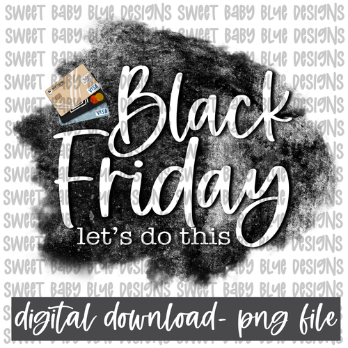 Black Friday let's do this- PNG file- Digital Download
