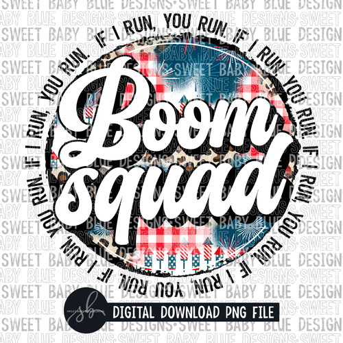 Boom squad if I run you run- 4th of July- Summer- 2022- PNG file- Digital Download