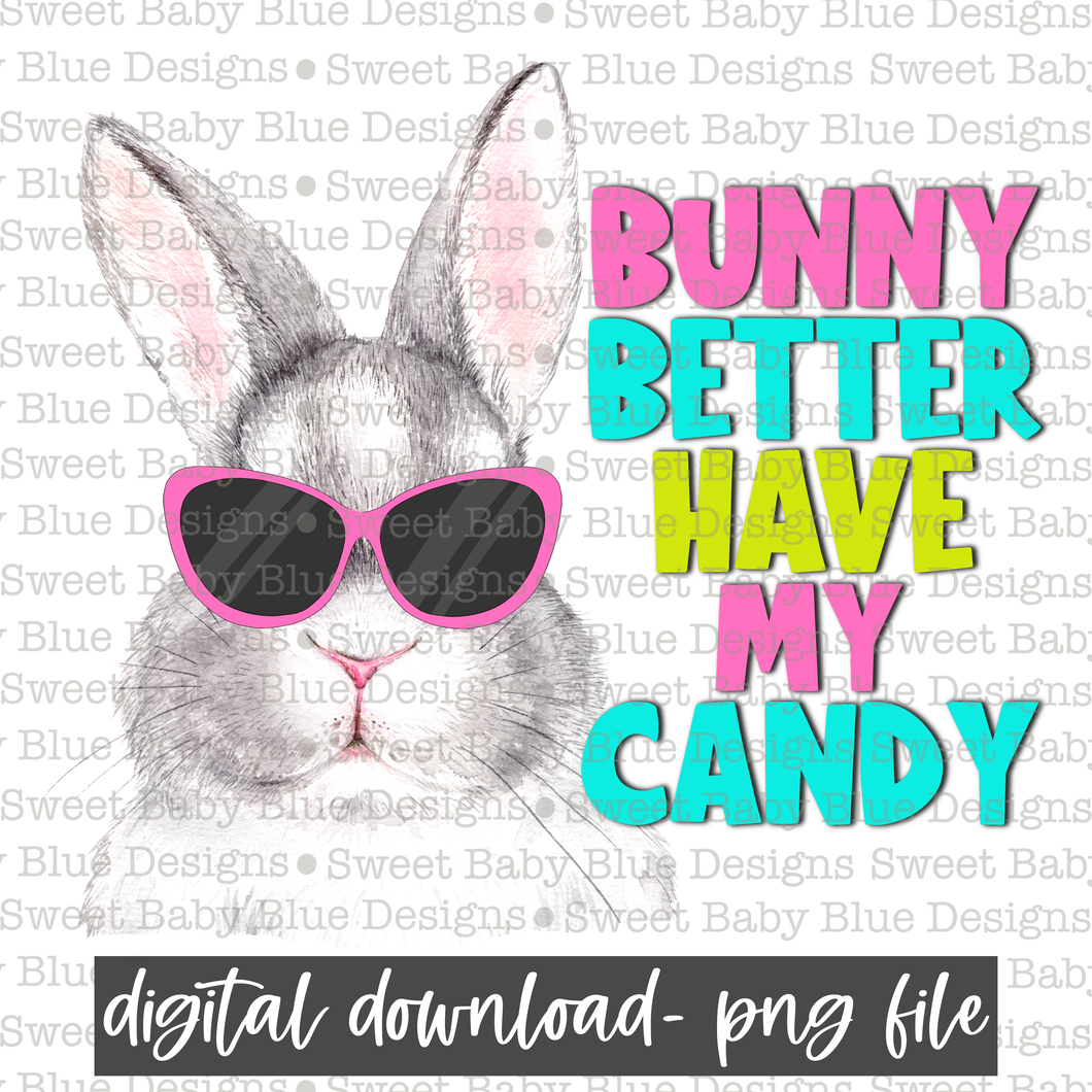 Bunny better have my candy- Girl- Easter - PNG file- Digital Download