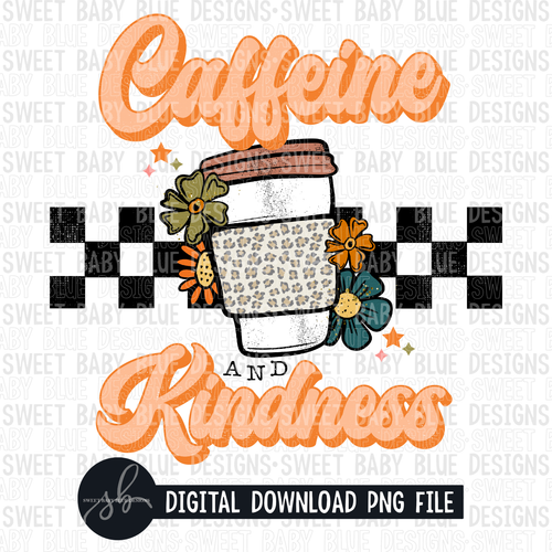 Caffeine and kindness- Retro- 2022 - PNG file- Digital Download