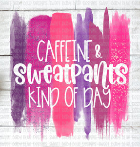 Caffeine & sweatpants kind of day- Brush Stroke - PNG file- Digital Download