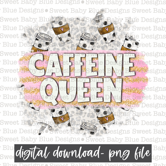 Caffeine queen- Coffee- 2021- PNG file- Digital Download