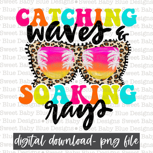Catching waves & soaking rays- Summer- 2021- PNG file- Digital Download
