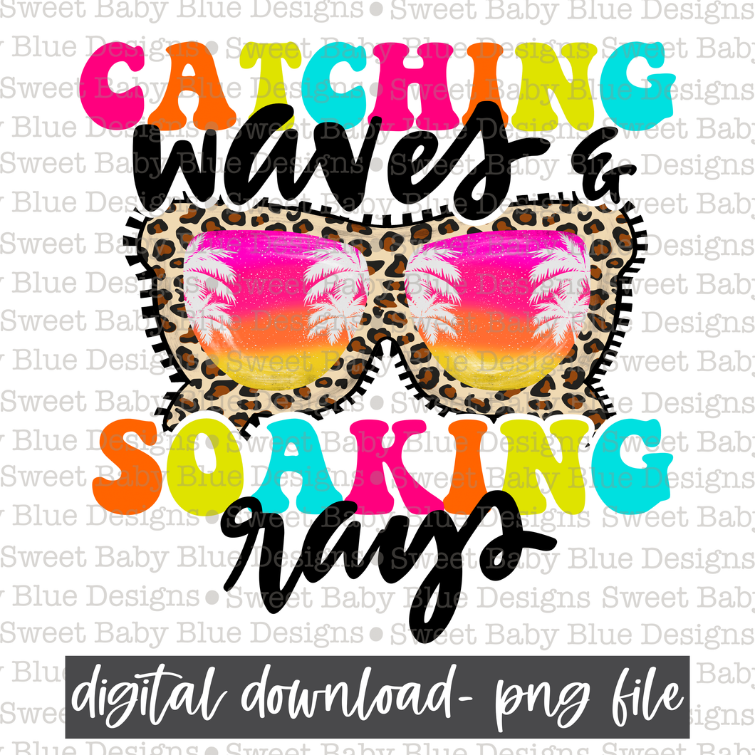 Catching waves & soaking rays- Summer- 2021- PNG file- Digital Download
