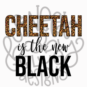 Cheetah is the new Black- PNG file- Digital Download