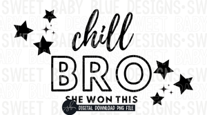 Chill bro she won this- Thermal Sticker- Designed in 2.25 x 1.25- 2022 -  PNG file- Digital Download