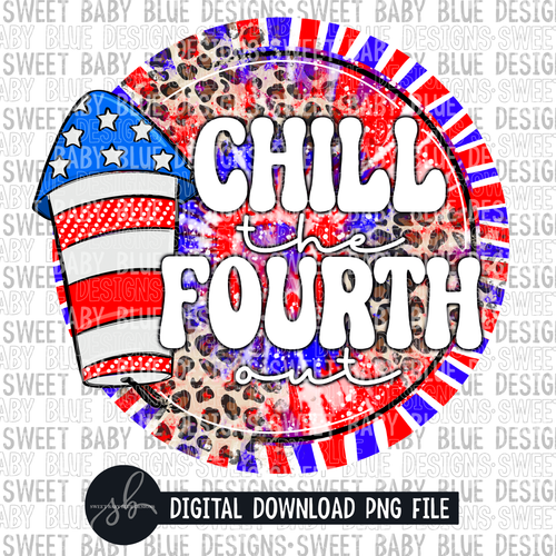 Chill the fourth out- Summer- 4th of July- 2022- PNG file- Digital Download