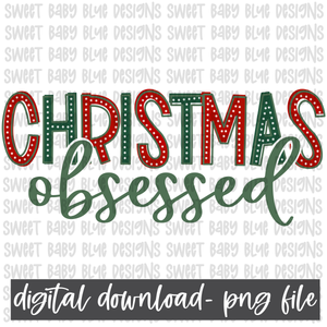 Christmas obsessed- Christmas- PNG file- Digital Download